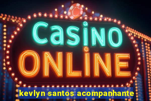 kevlyn santos acompanhante